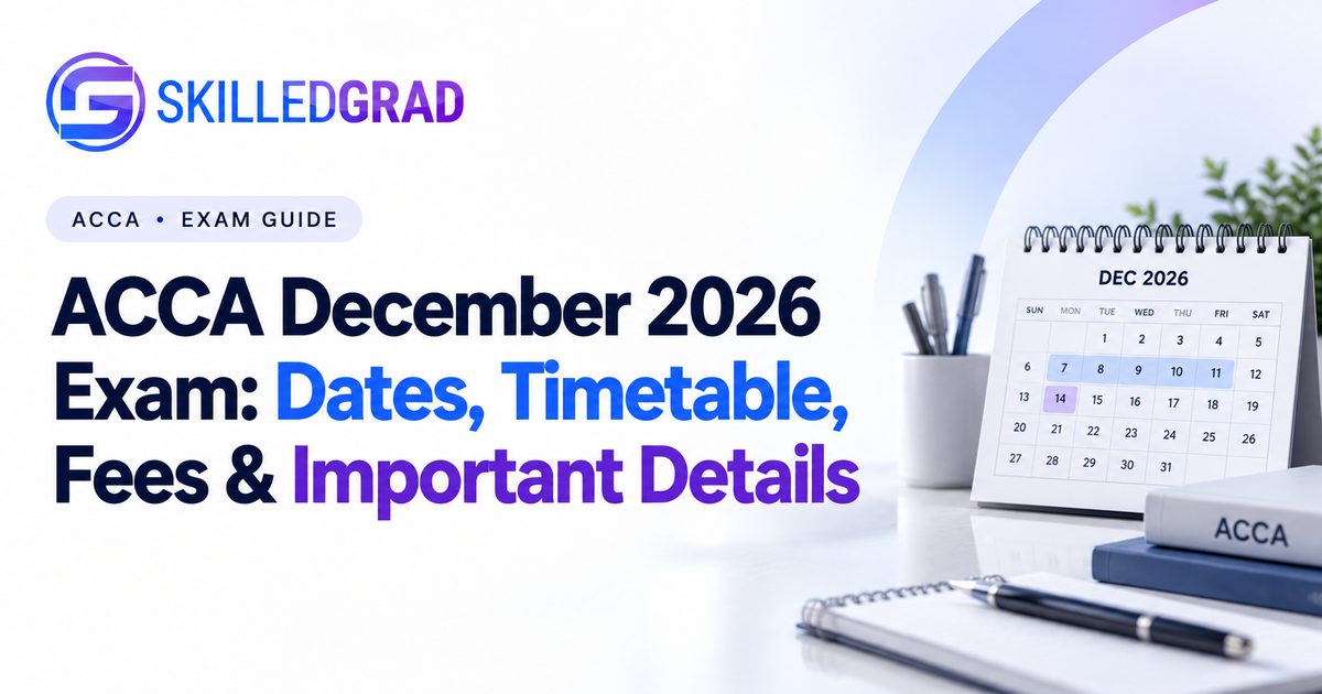 ACCA December 2026 Exam: Dates, Timetable, Fees & Important Details