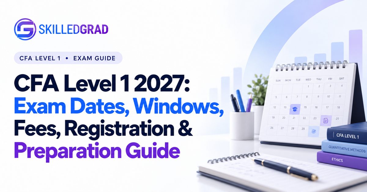 CFA Level 1 2027: Exam Dates, Windows, Fees, Registration & Preparation Guide
