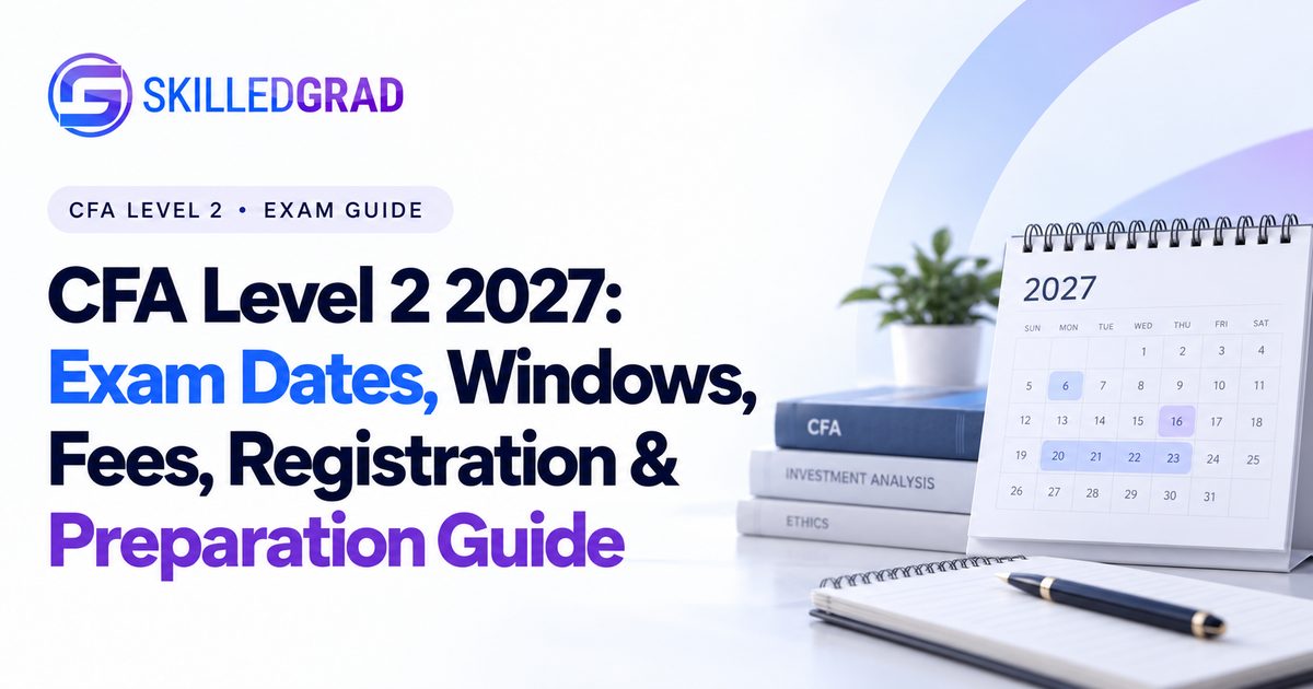 CFA Level 2 2027: Exam Dates, Windows, Fees, Registration & Preparation Guide