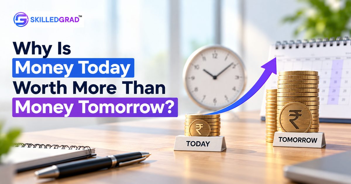 Why Is Money Today Worth More Than Money Tomorrow?