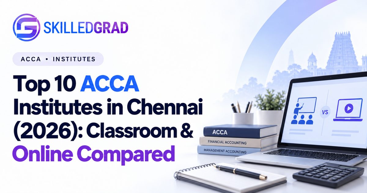 Top 10 ACCA Institutes in Chennai (2026): Classroom & Online Compared